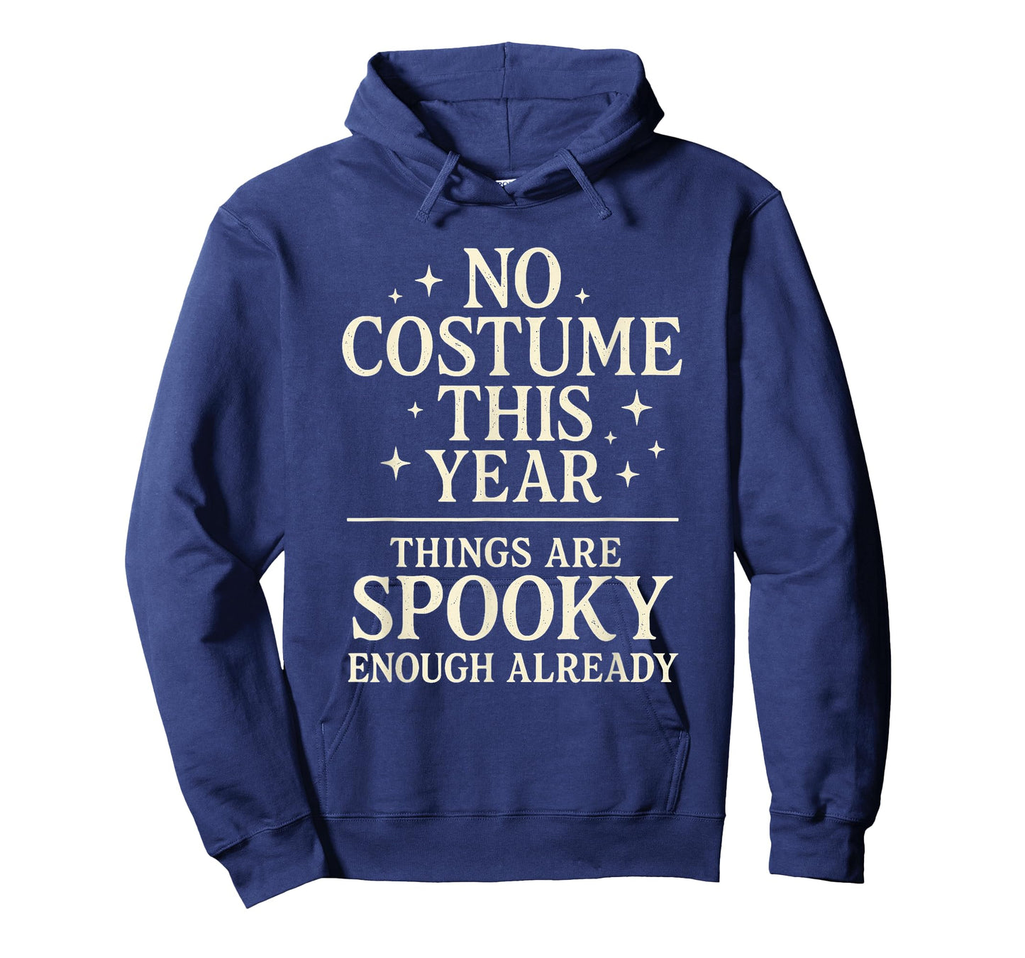 No Costume Things are Spooky Enough Already Funny Halloween T-Shirt