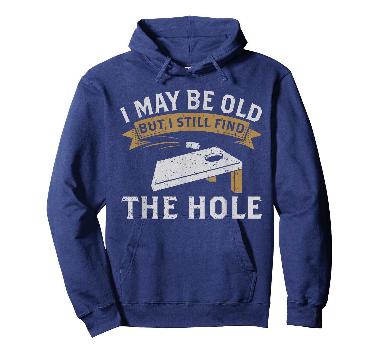 I May Be Old But I Still Find The Hole Cornhole T-Shirt
