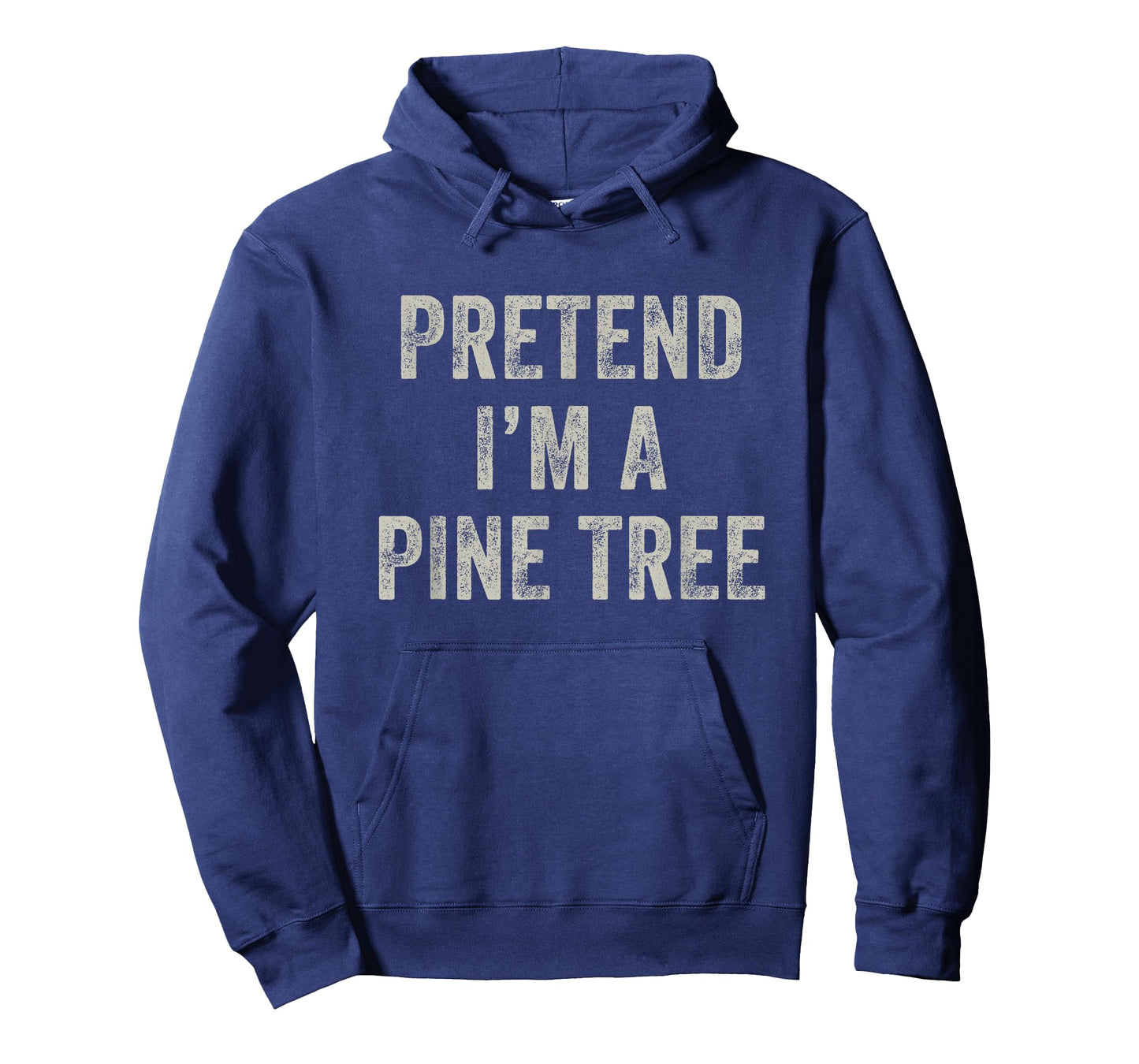Pretend I'm a Pine Tree Funny Last Minute Halloween Costume T-Shirt