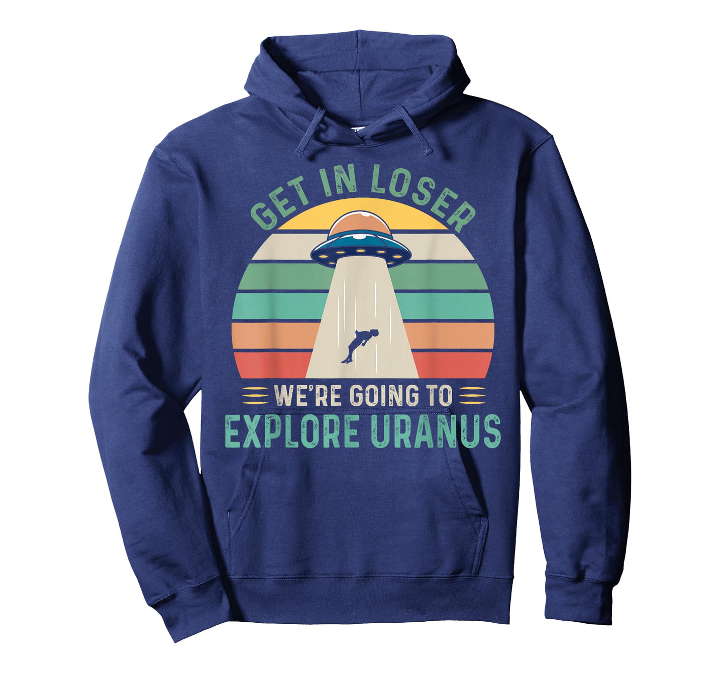 Retro Get In Loser We're Going To Explore Uranus Alien UFO T-Shirt