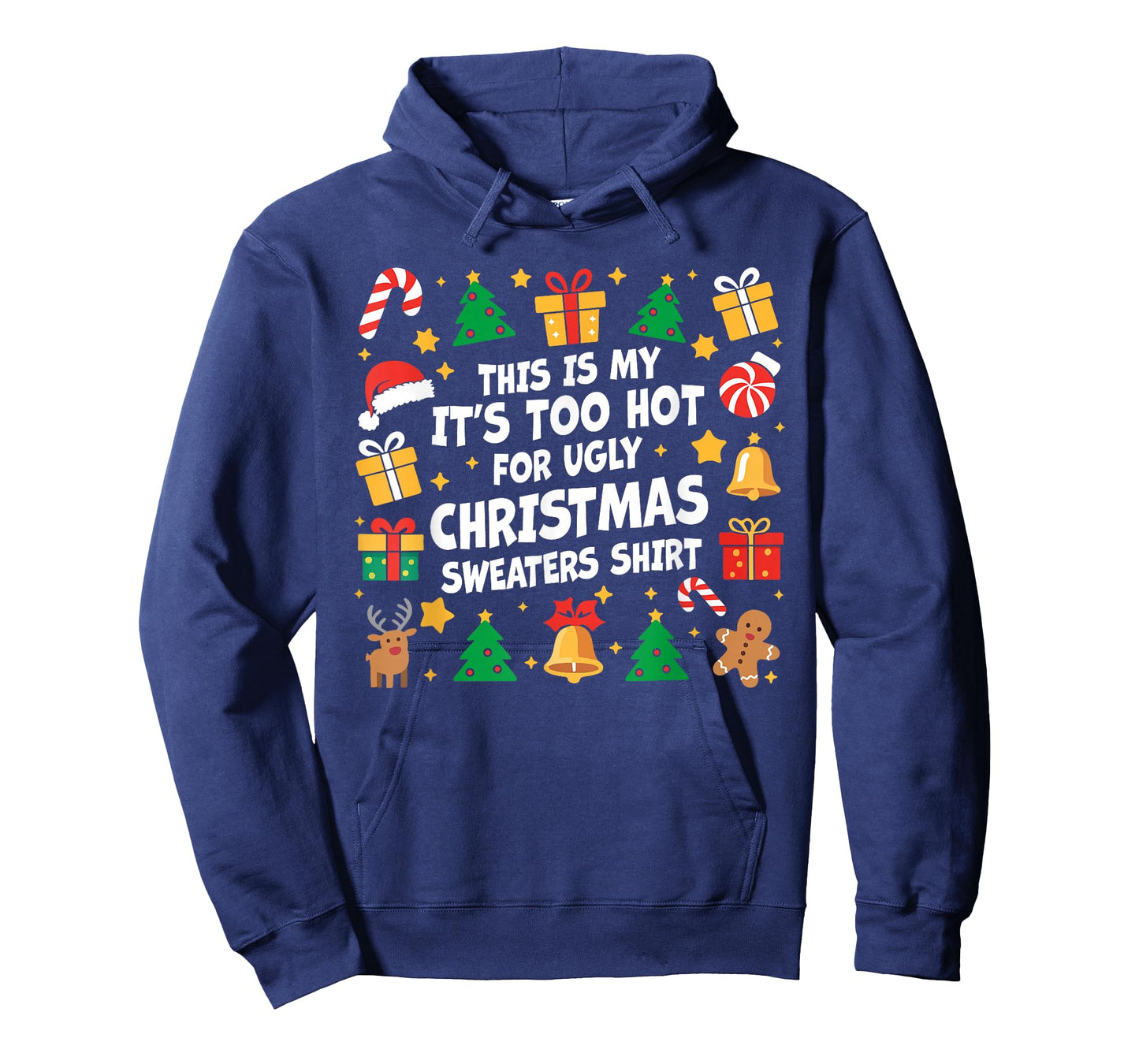 Too Hot Ugly Christmas Sweaters Funny Xmas Men Women Family T-Shirt