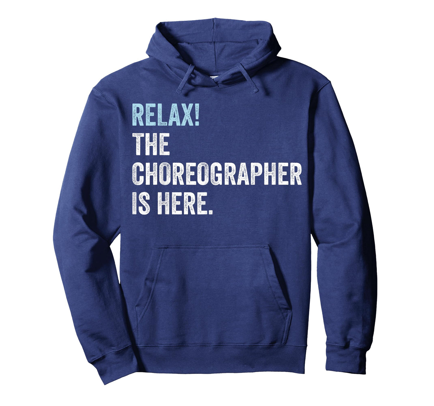 Relax! The Choreographer Is Here - Choreographer T-Shirt