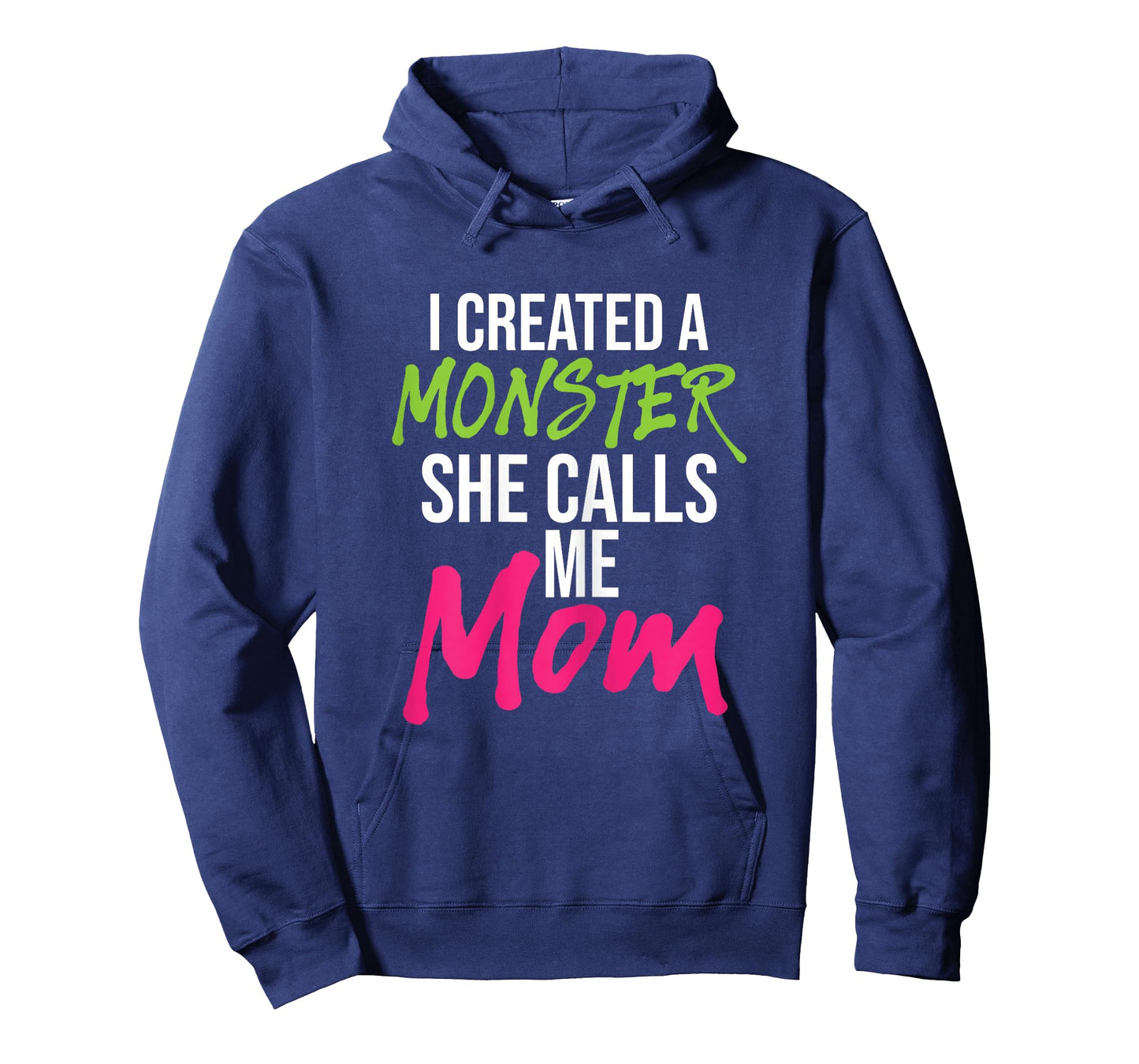 I Created A Monster She Calls Me Mom - Mother Mama T-Shirt