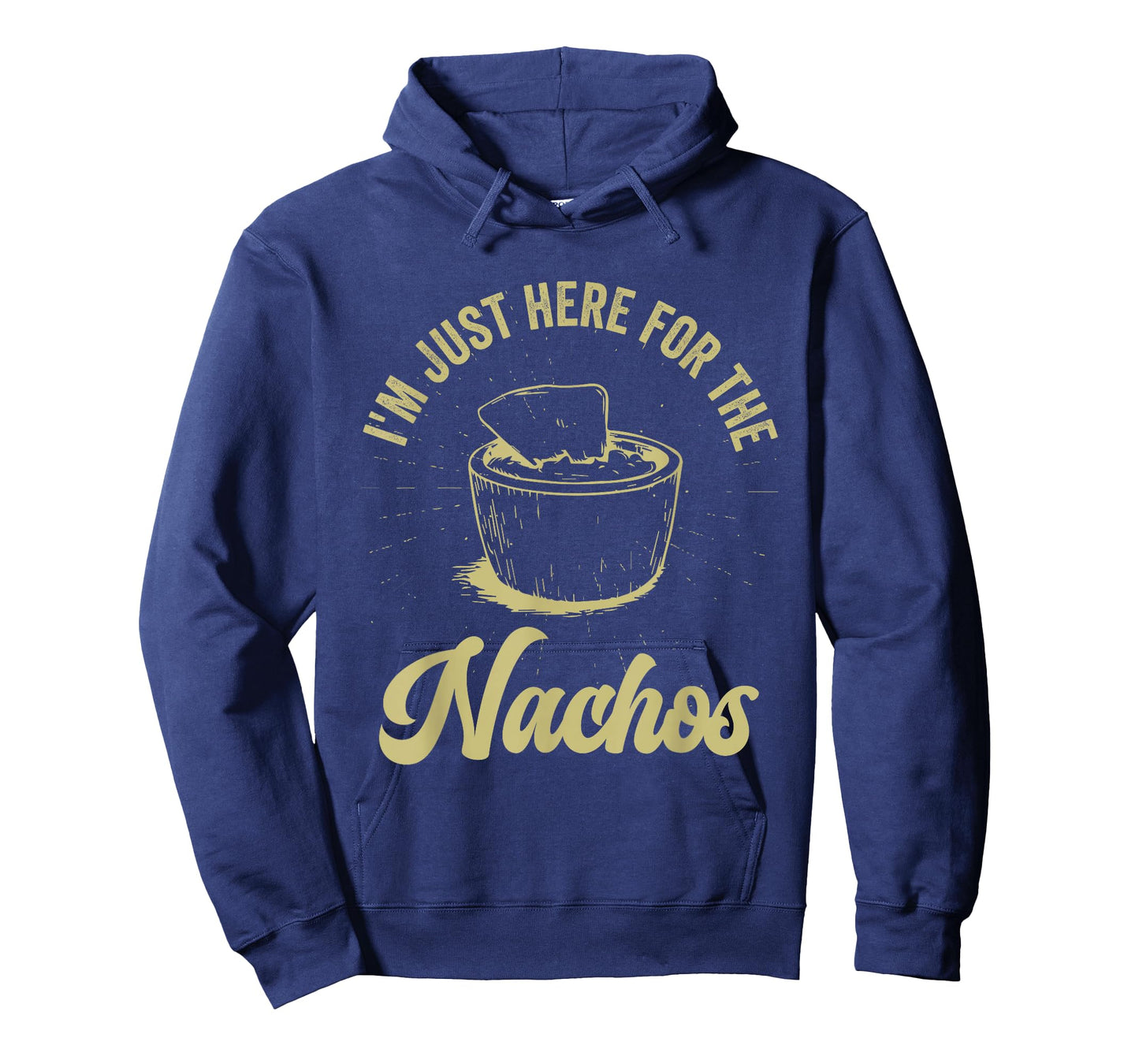 I'm Just Here For The Nachos Funny and Sarcastic T-Shirt