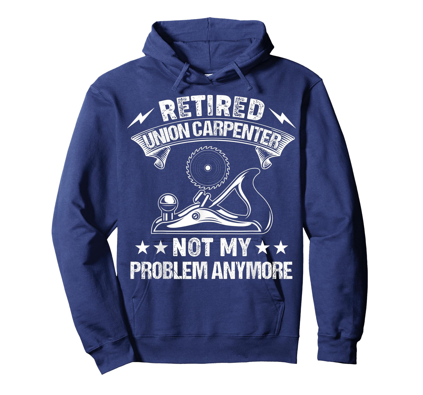 Retired Union Carpenter Not My Problem Retirement Woodworker T-Shirt