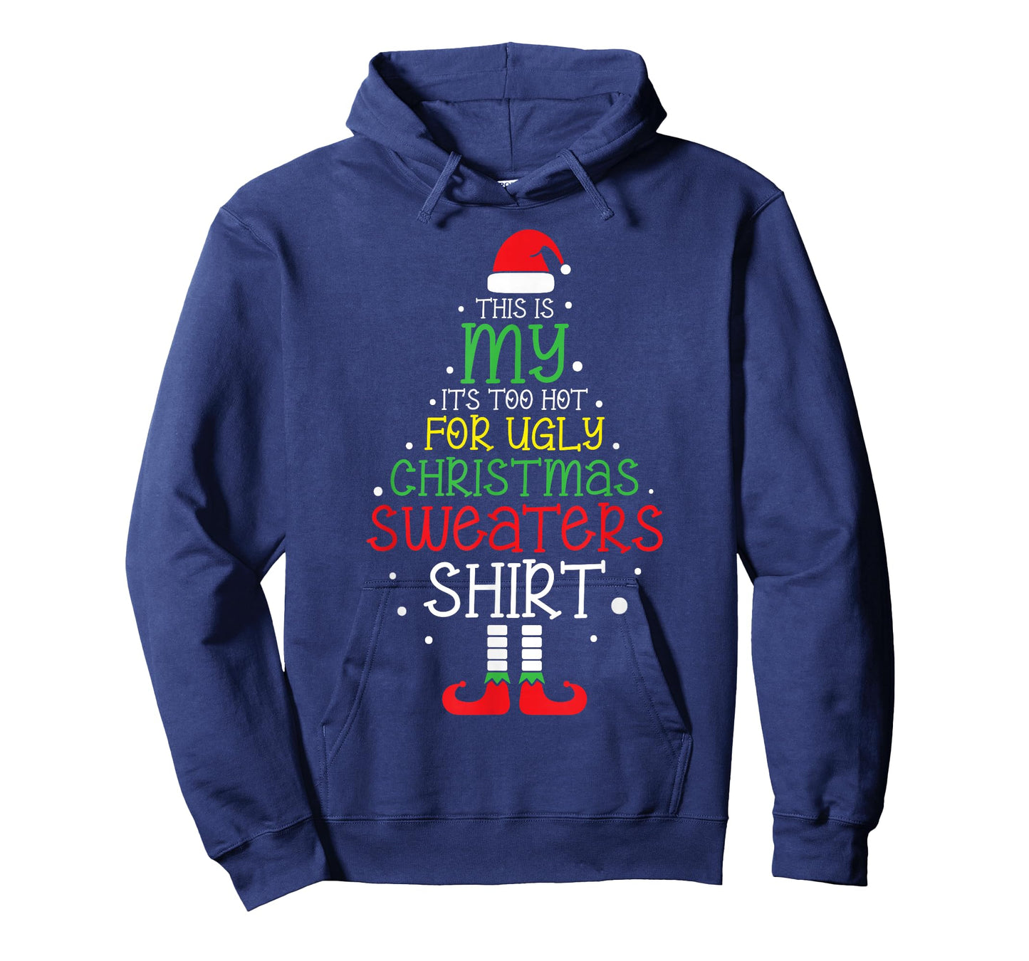 It's Too Hot for Ugly Christmas Shirt Funny Xmas Men Women T-Shirt