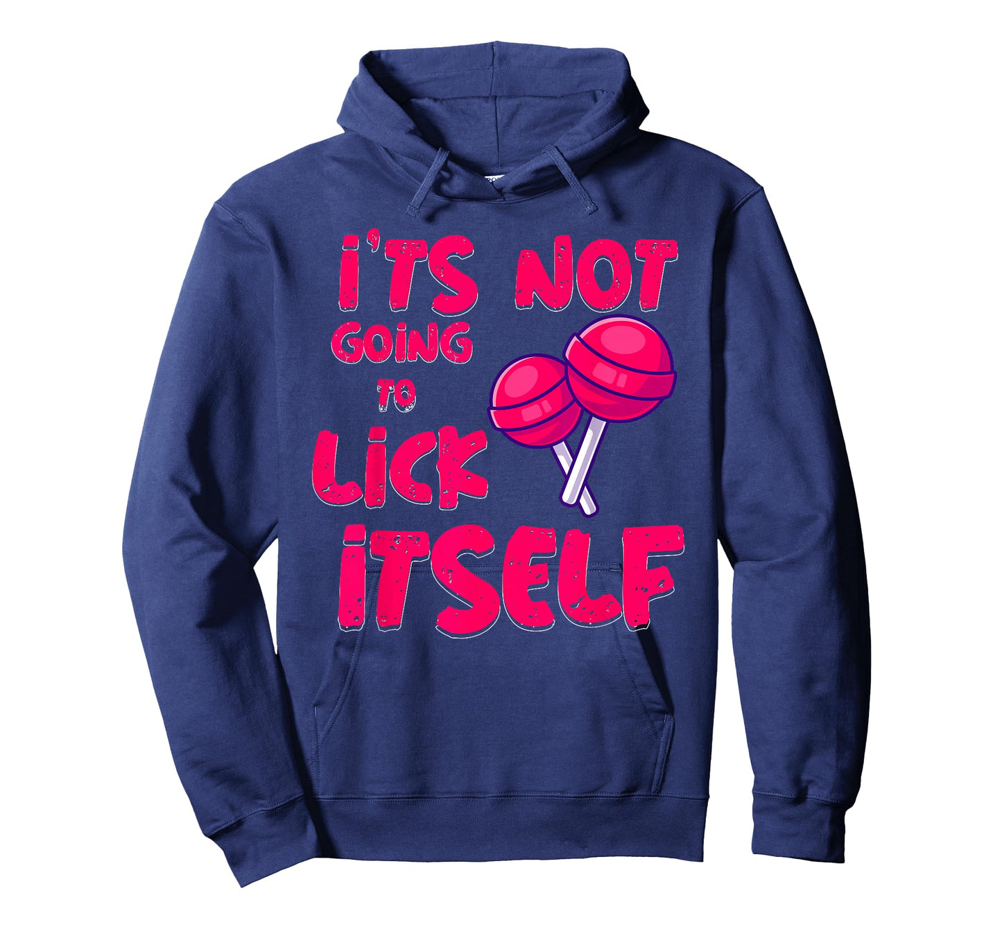 It's Not Going To Lick Itself Funny Lollipop Candy Gifts T-Shirt