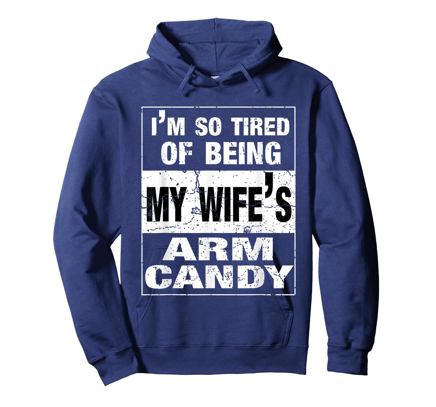I'm so tired of being my wife's arm candy Husband Gift T-Shirt