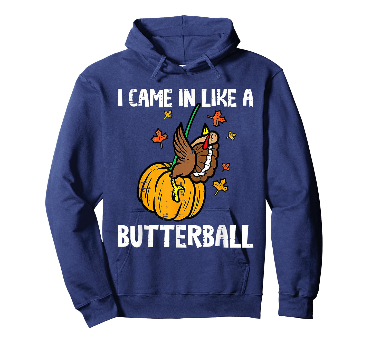 I Came in Like A Butterball Funny Thanksgiving Men Women Kid T-Shirt
