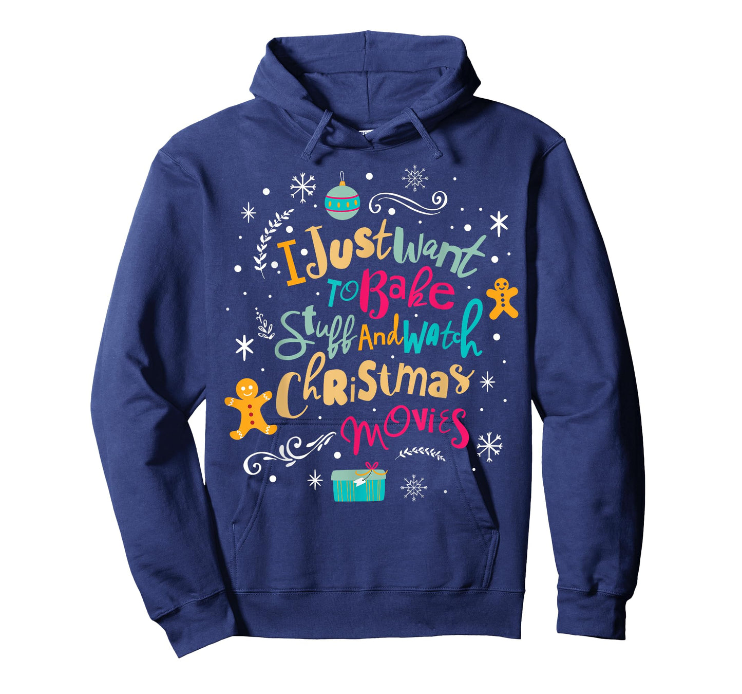 I Just Want to Bake Stuff and Watch Christmas Movies T Shirt