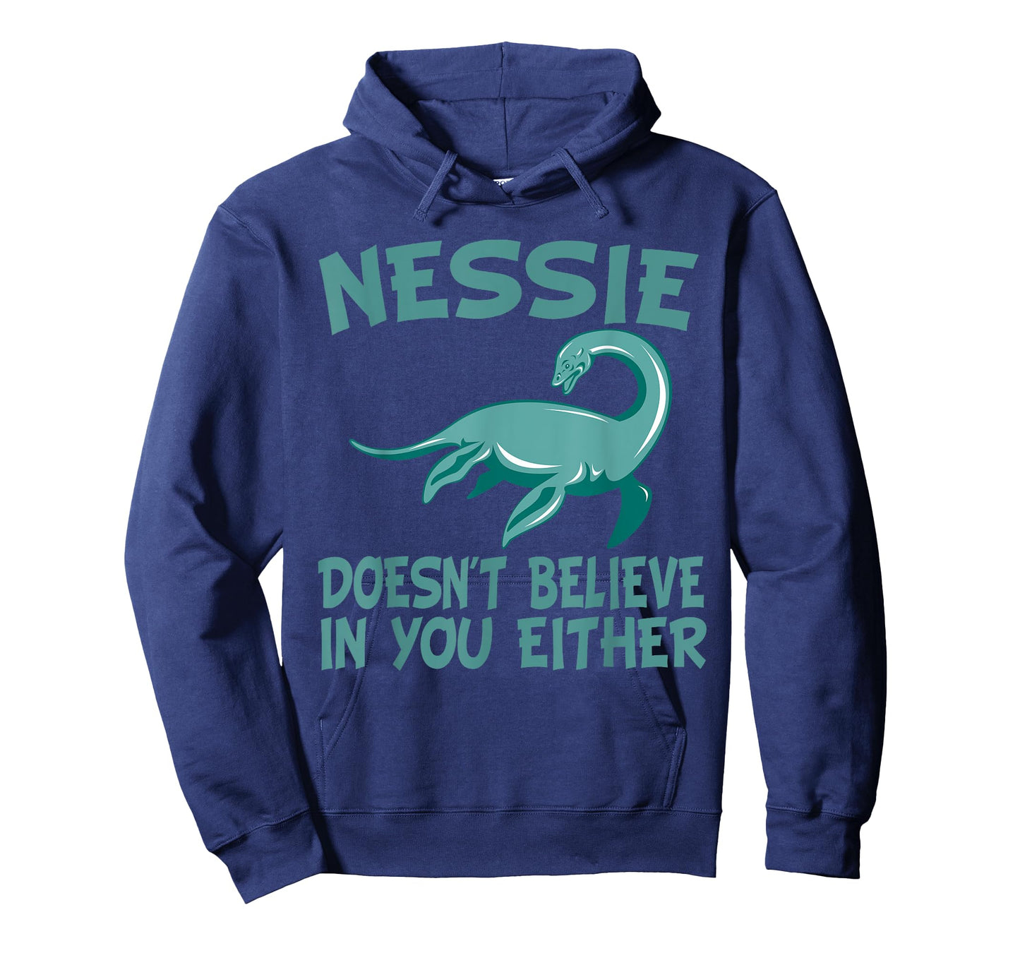 Nessie Doesn't Believe In You Either Loch Ness Monster Quote T-Shirt