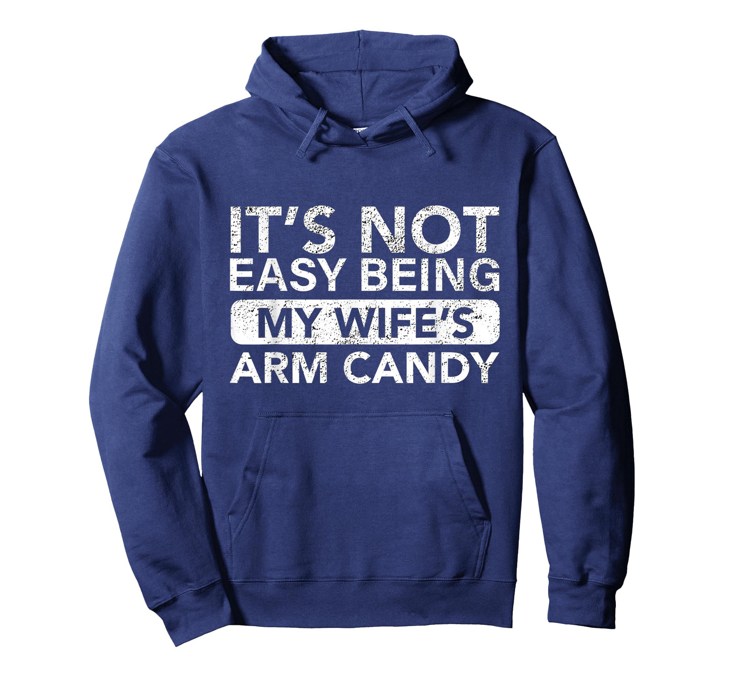 It's Not Easy Being My Wife's Arm Candy Funny Saying Men's T-Shirt