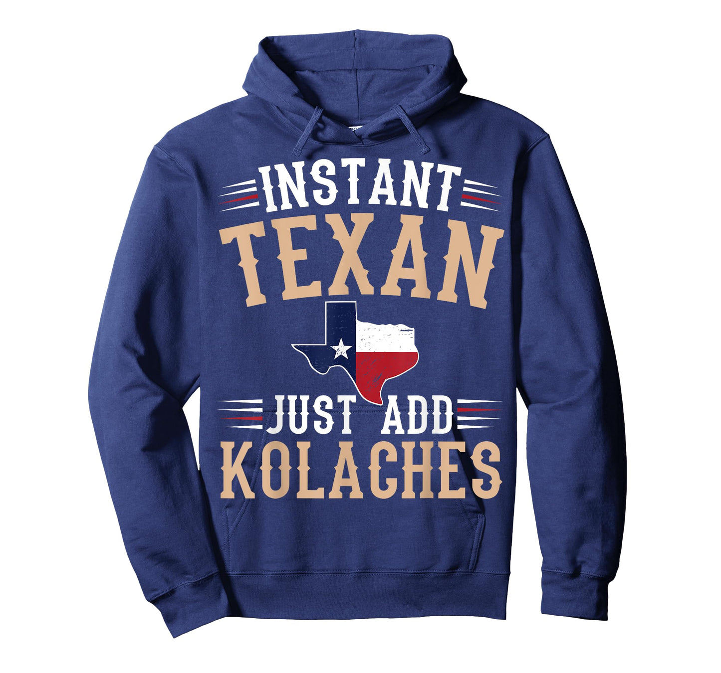 Instant texan - just add kolaches Quote for a Kolaches fan T-Shirt