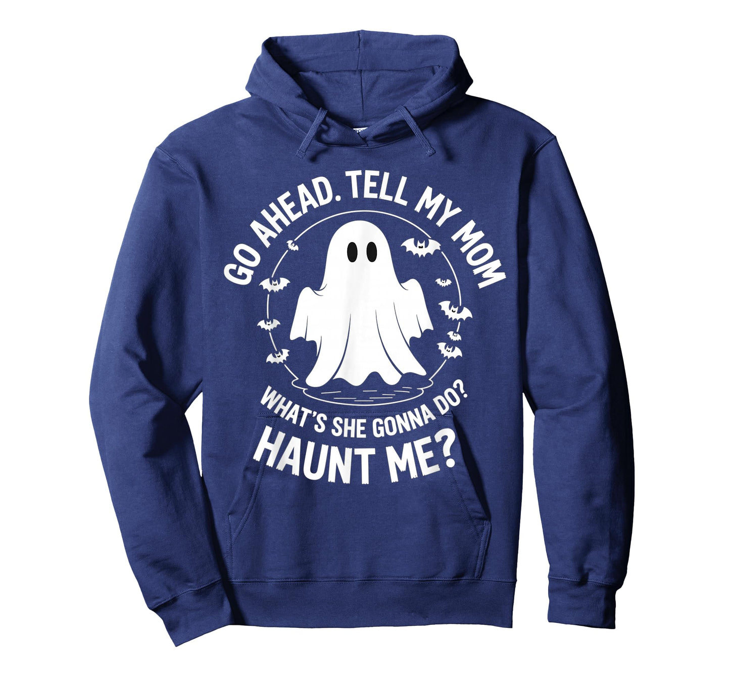 Go Ahead Tell My Mom What's She Gonna Do? Haunt Me? T-Shirt
