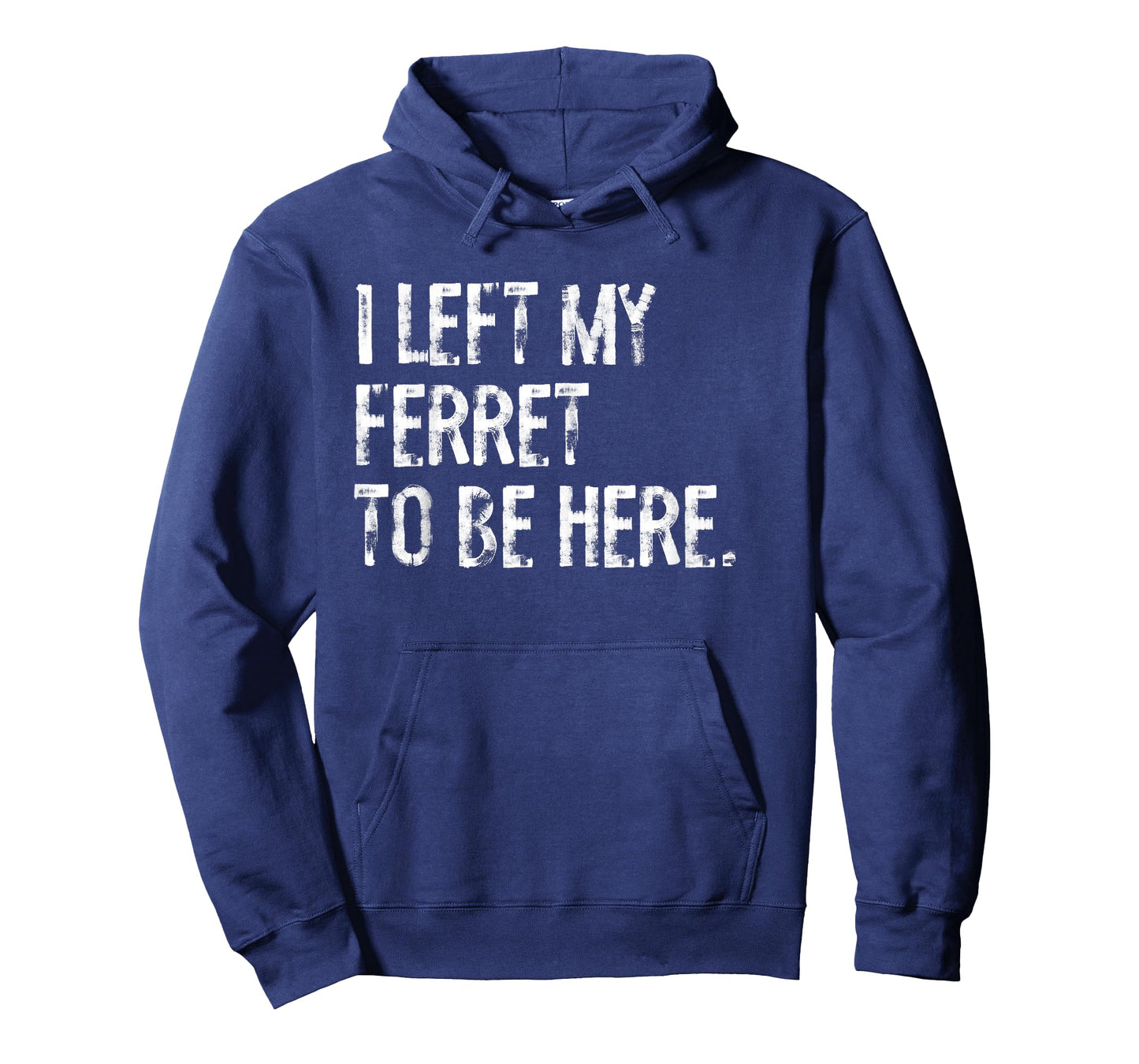 I Left My Ferret To Be Here T-Shirt