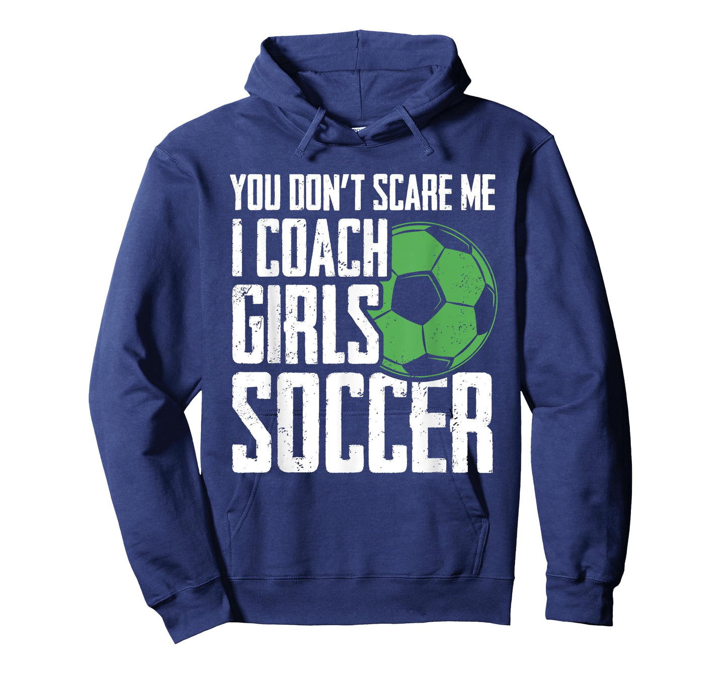 You Dont Scare Me I Coach Girls Soccer Funny Coach T-Shirt