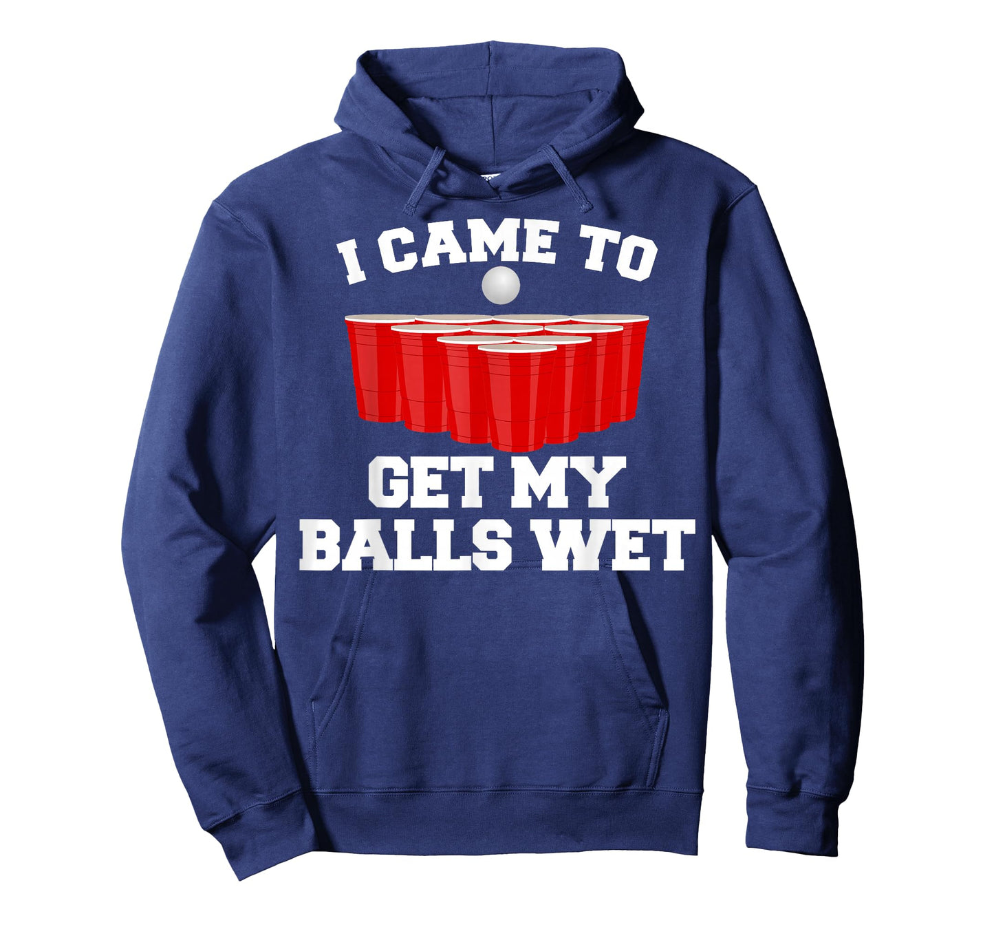 I Came To Get My Balls Wet Tee Funny Beer Pong Frat T-Shirt