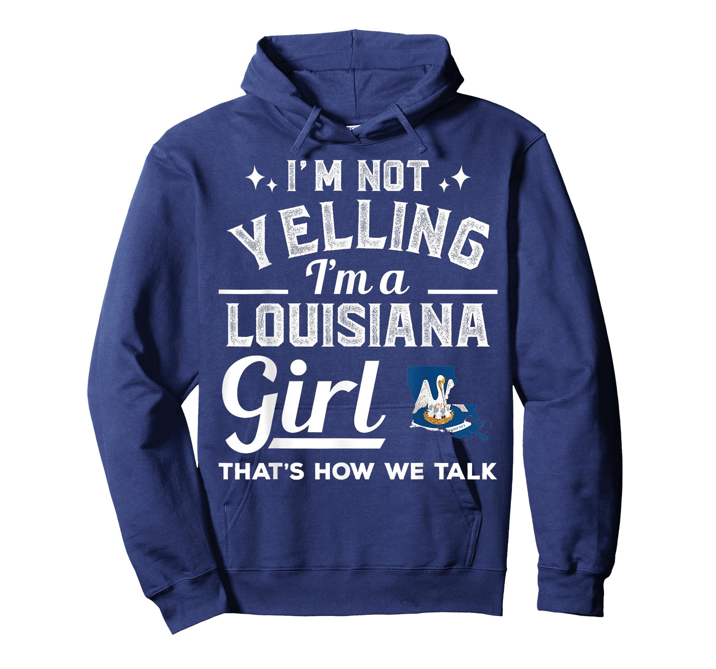 I'm Not Yelling I'm A Louisiana Girl T-Shirt T-Shirt