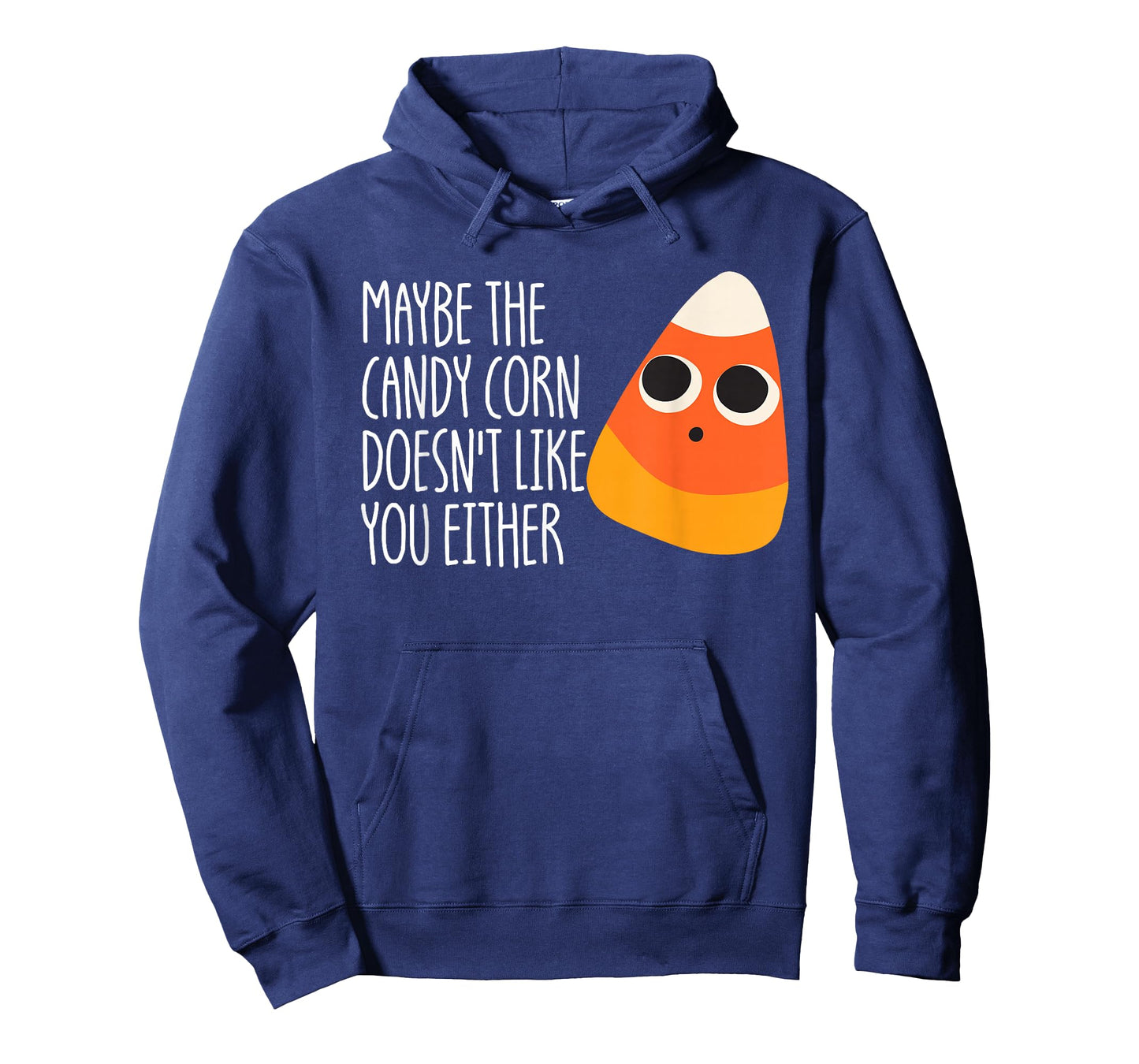 Maybe The Candy Corn Doesn't Like You Either Candy Corn T-Shirt
