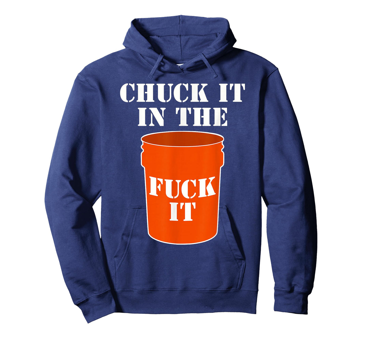 Chuck It In The Fuck It Bucket Meme Sarcastic Garage Dad T-Shirt
