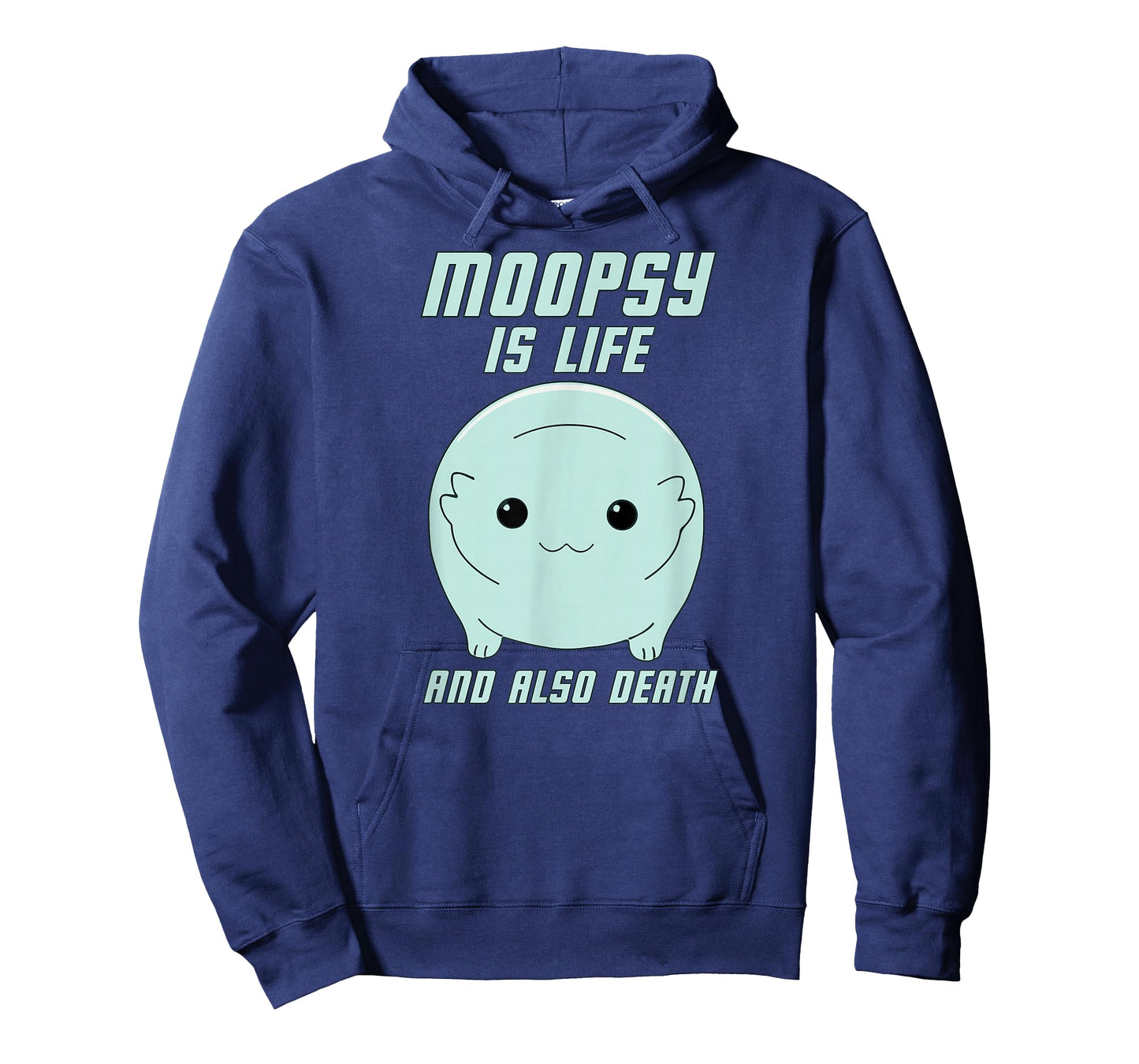 Moopsy Is Life And Also Death (Light Text) T-Shirt