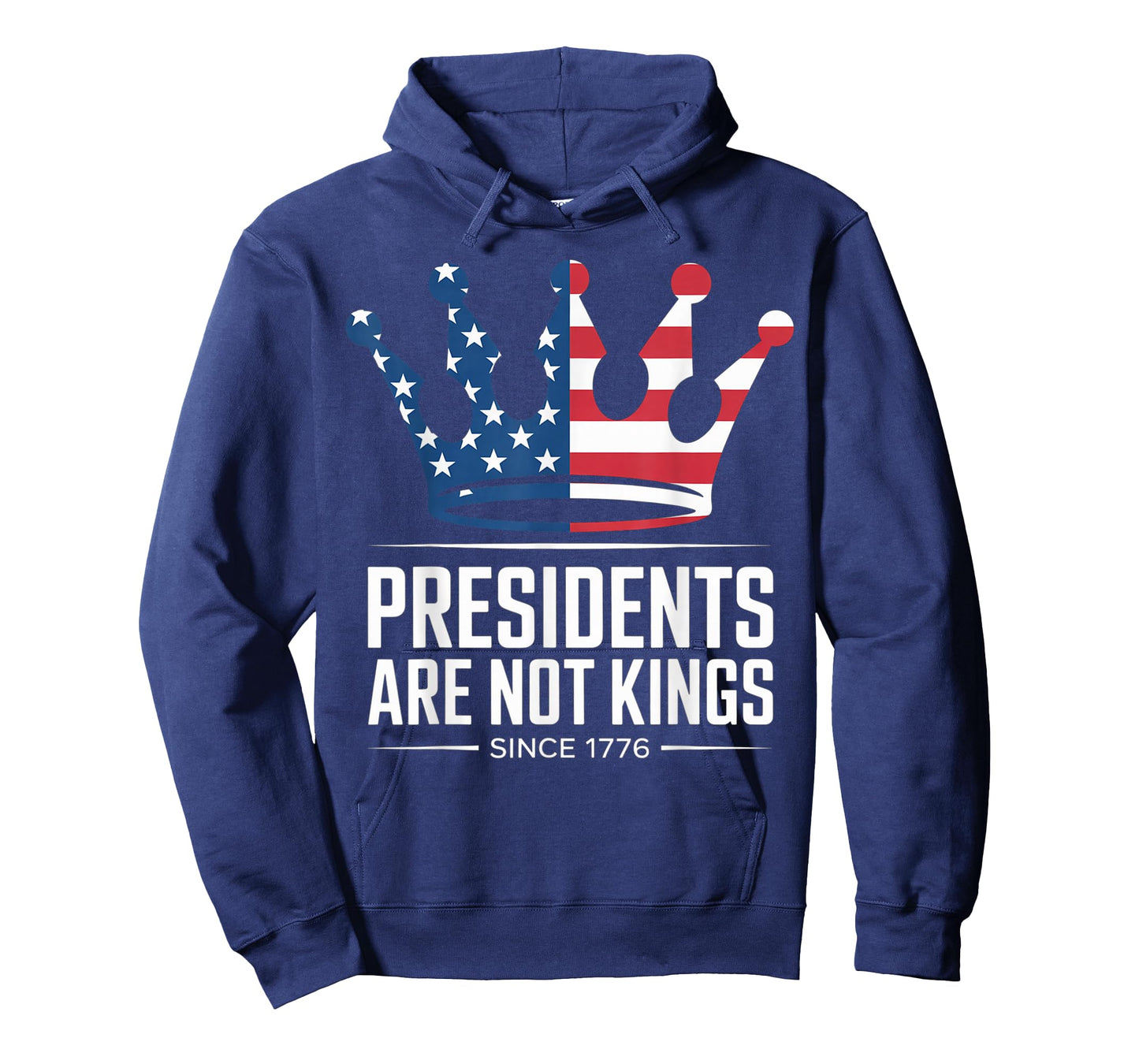 Presidents Are Not Kings - USA FLAG Since 1776 democrat T-Shirt