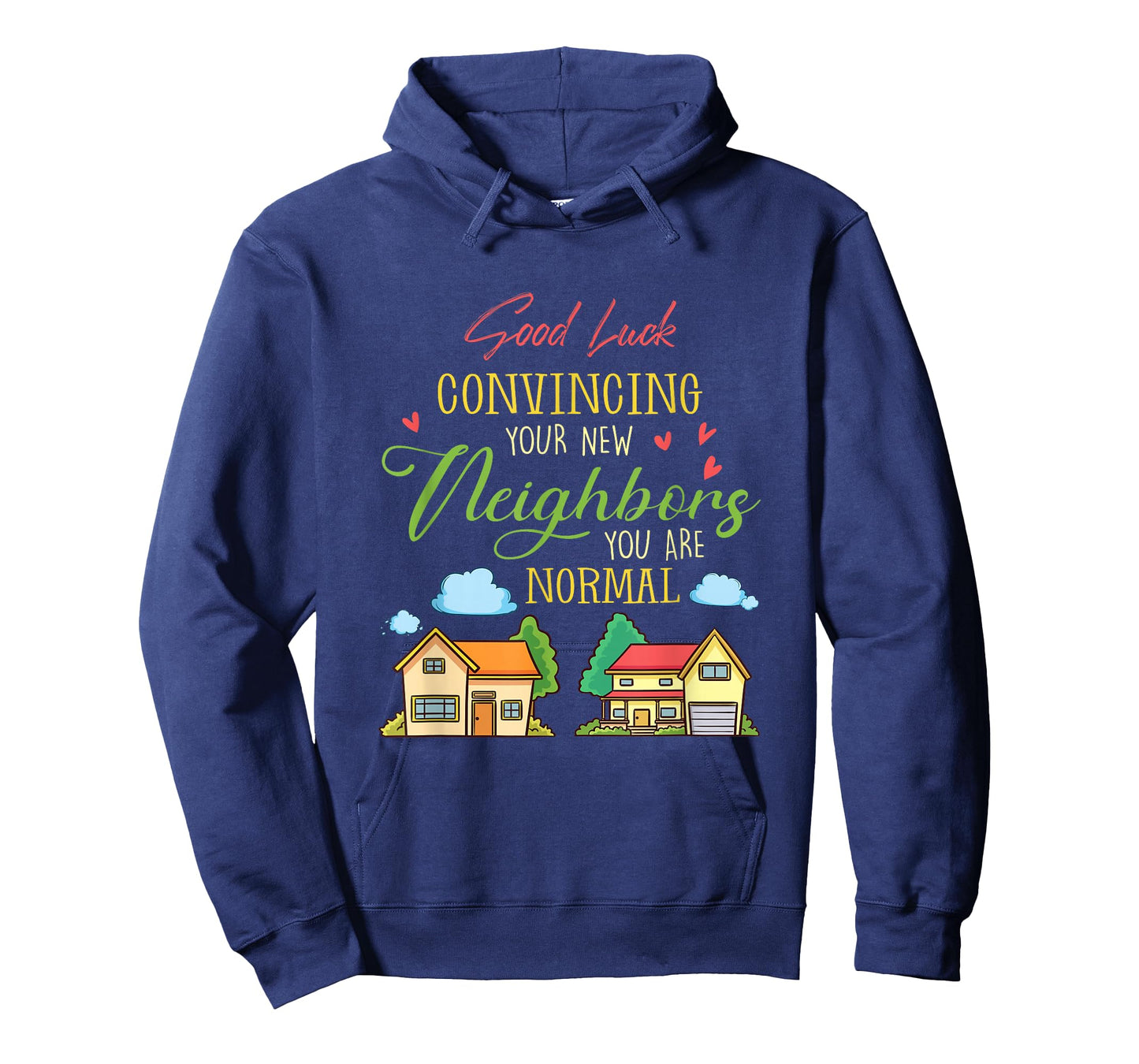 Good Luck Convincing Your New Neighbors You Are Normal Movin T-Shirt