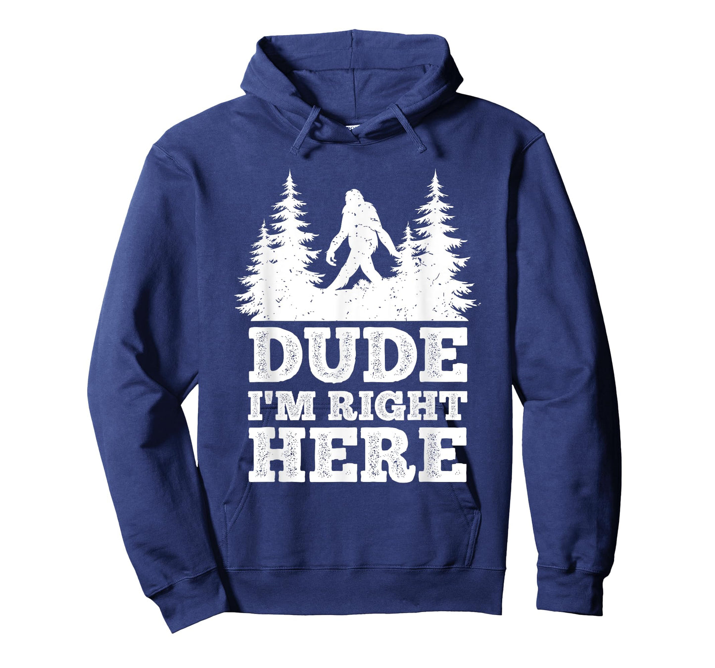 Dude I'm Right Here Bigfoot T Shirt Bigfoot Sasquatch Shirt T-Shirt