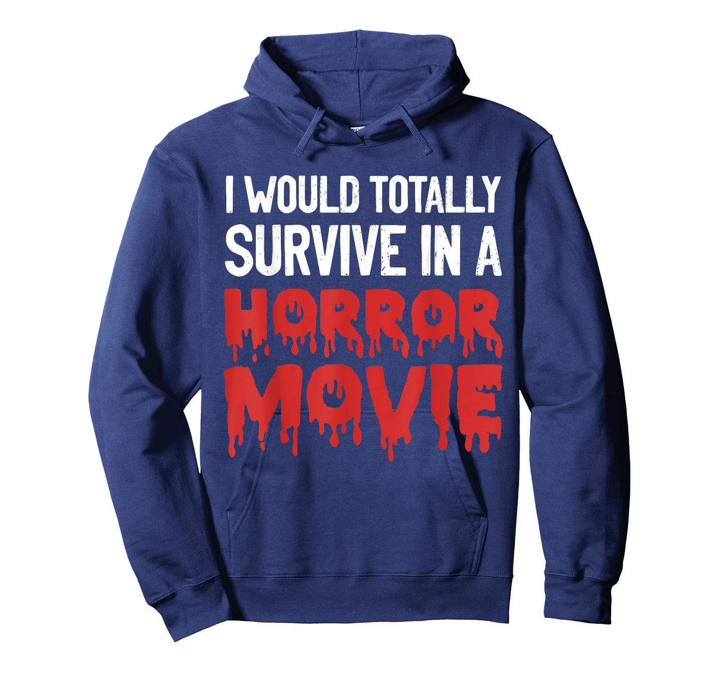 I would totally survive in a horror movie funny horror love T-Shirt