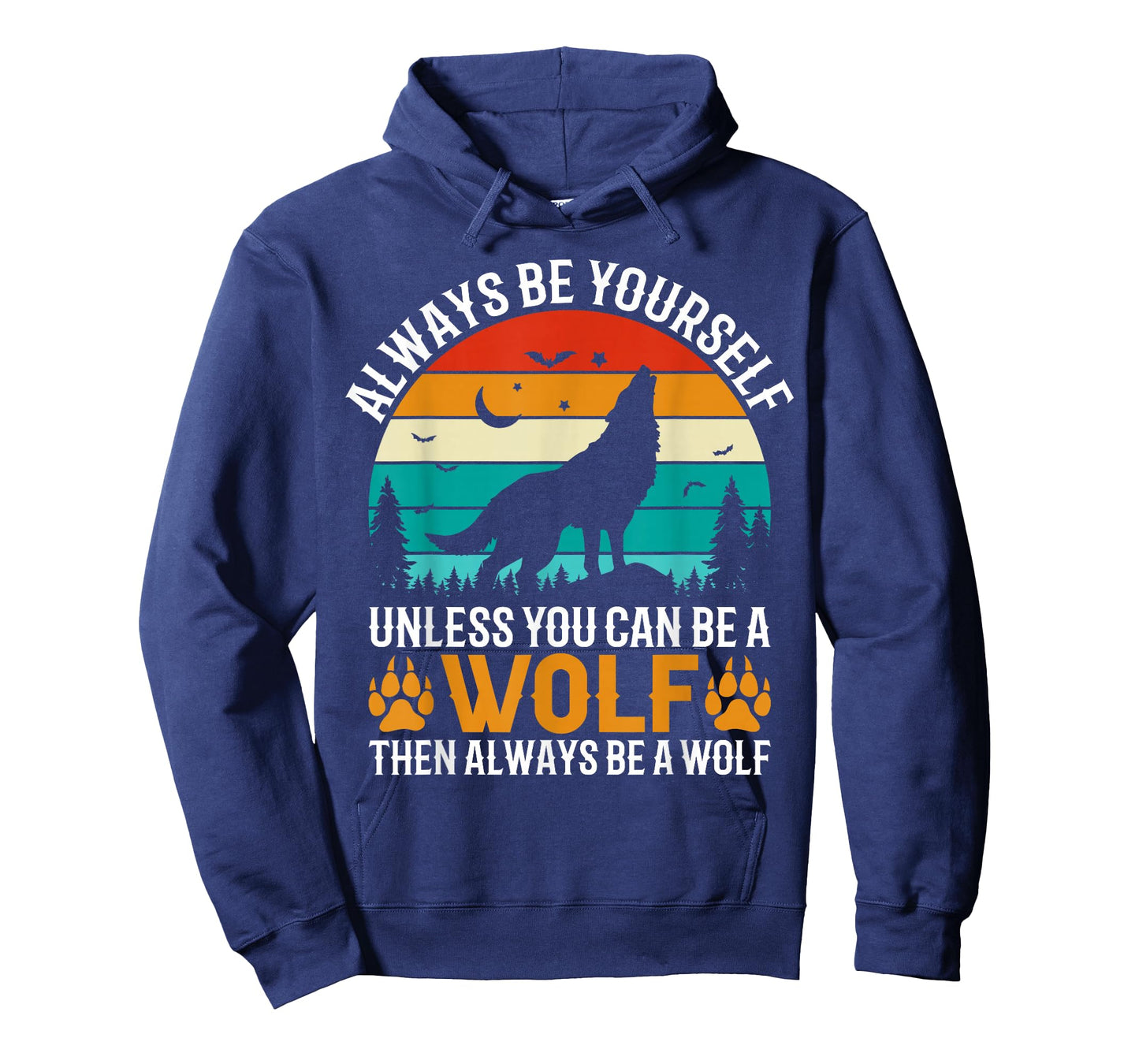 Always Be Yourself Unless You Can Be A Wolf Then Always T-Shirt