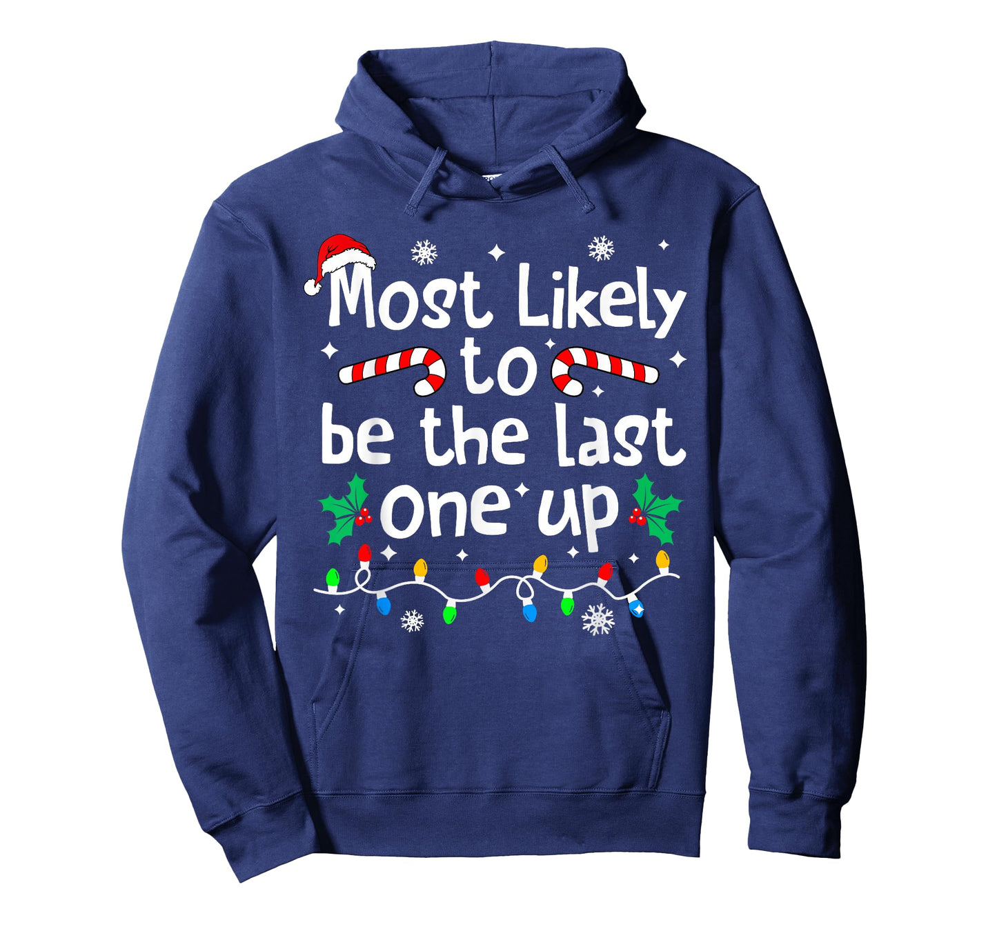 Most Likely Be Last One Up Christmas Matching Family Funny T-Shirt