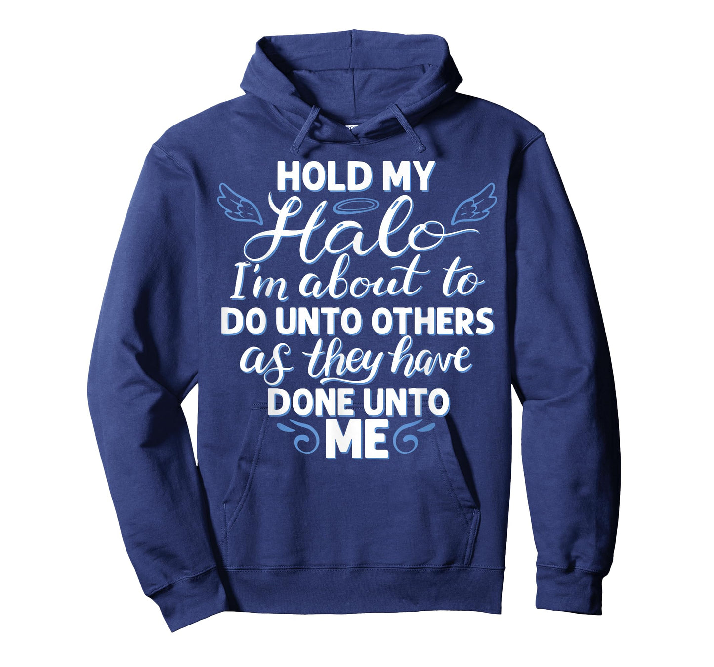 Hold My Halo I'm About To Do Unto Others As They have Done T-Shirt