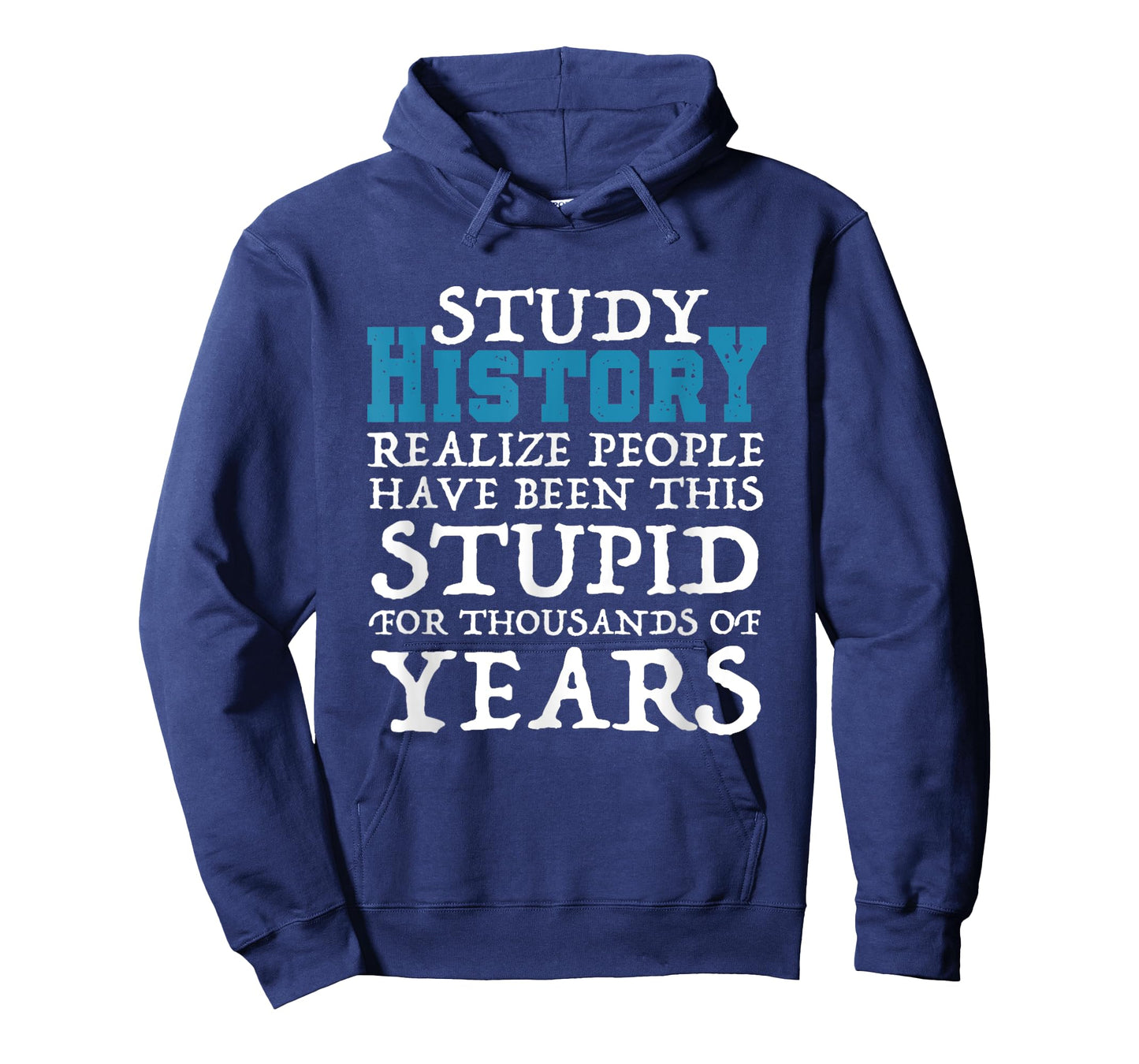 Study History Realize People Have Been Stupid Funny T-Shirt