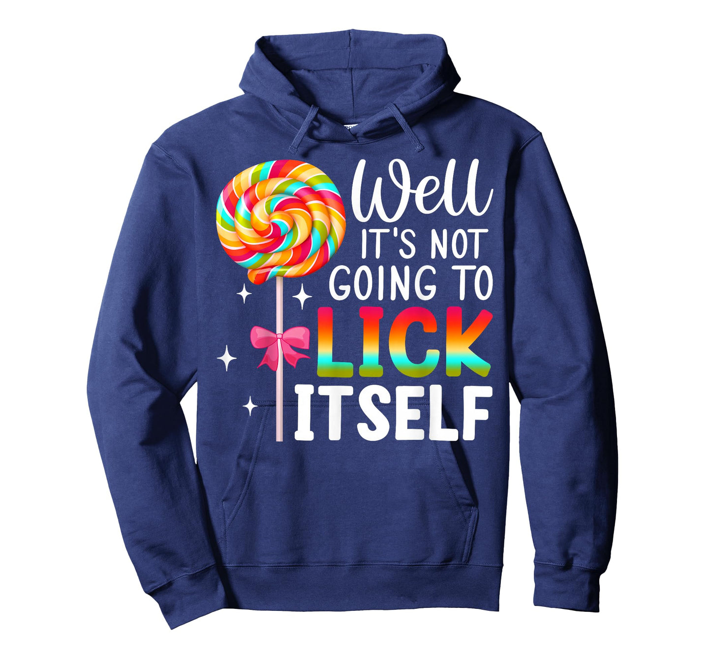 Well It's Not Going To Lick Itself Snarky Candy T-Shirt