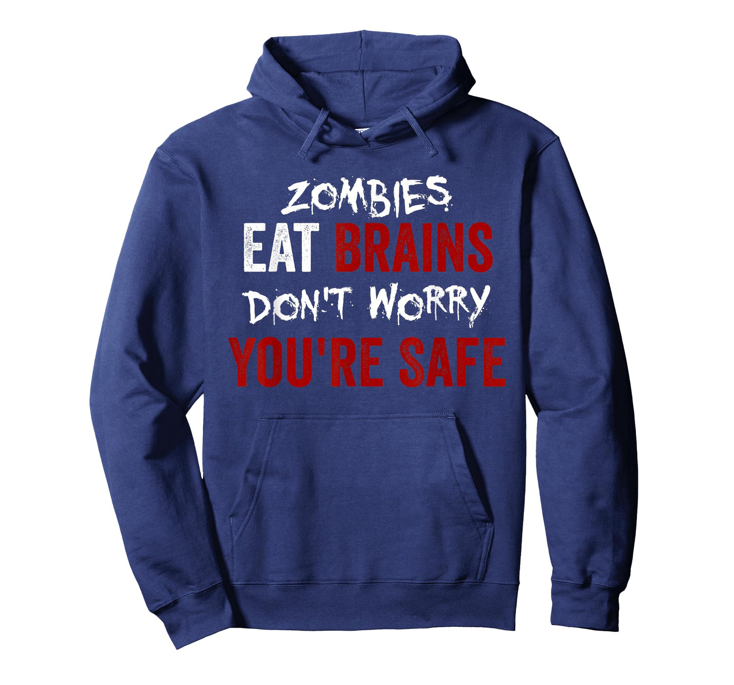 Zombies Eat Brains, Don't Worry You're Safe Funny Sarcastic T-Shirt