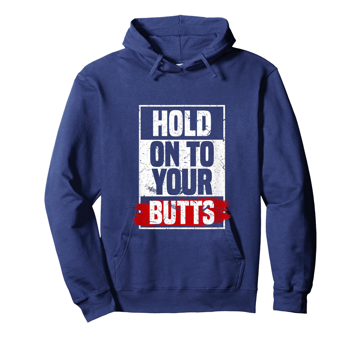 Hold On To Your Butts | Funny Fast Lifestyle Sayings Humor T-Shirt
