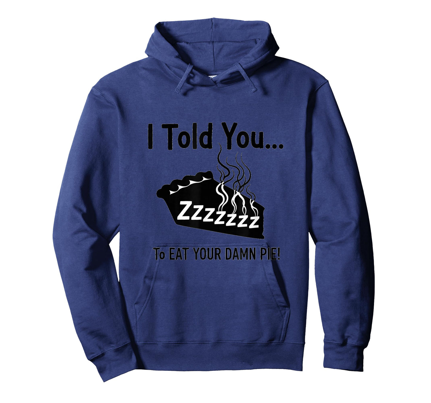 I Told You to Eat Your Damn Pie Movie Quote T-Shirt