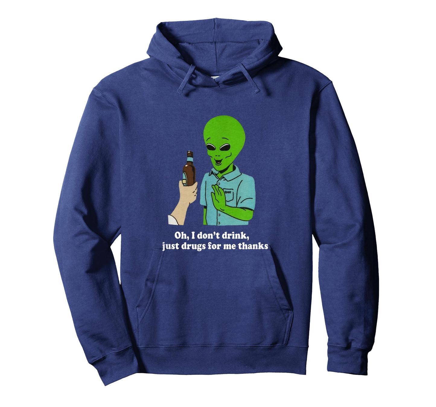 Oh I Don't Drink Just Drugs For Me Thanks Funny Alien T-Shirt