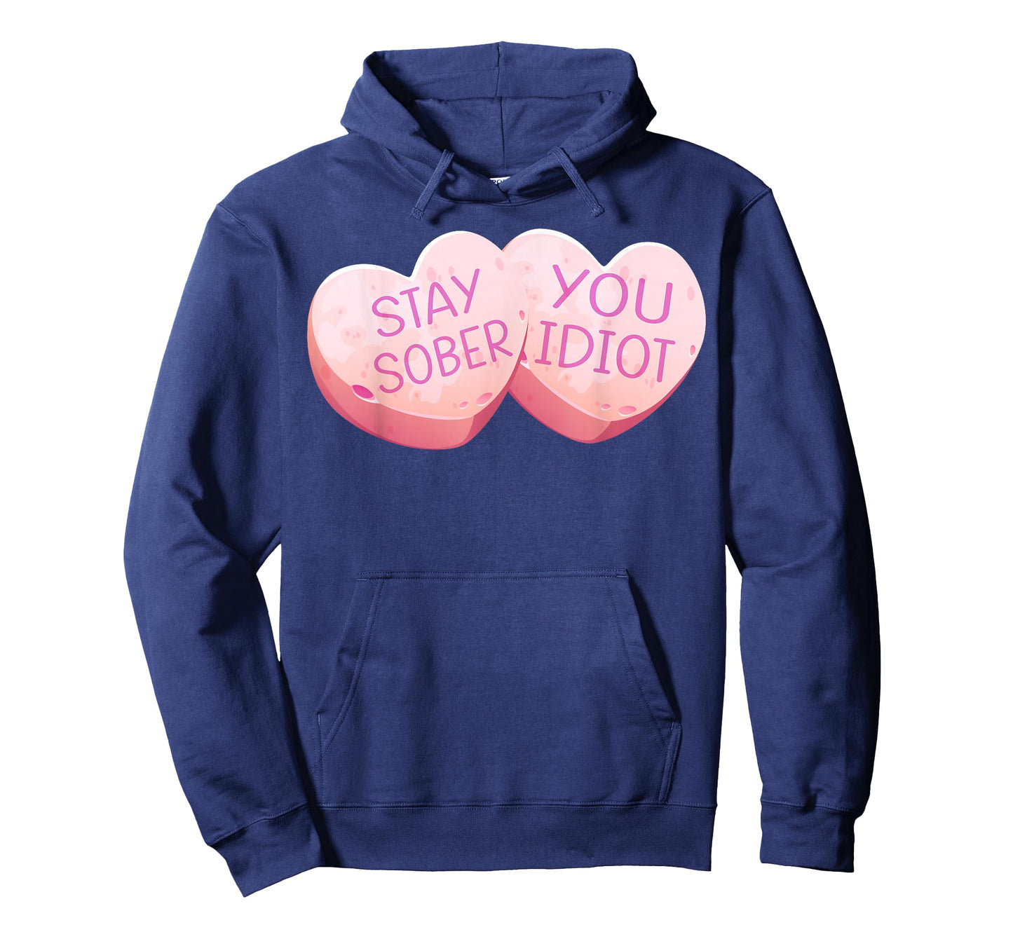Stay Sober You Idiot Funny Valentines Day Heart Candy Design T-Shirt