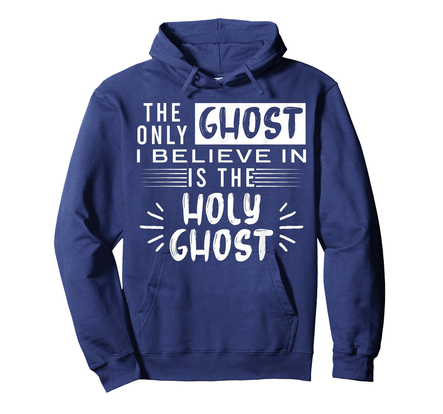 The Only Ghost I Believe In Is The Holy Ghost T-Shirt