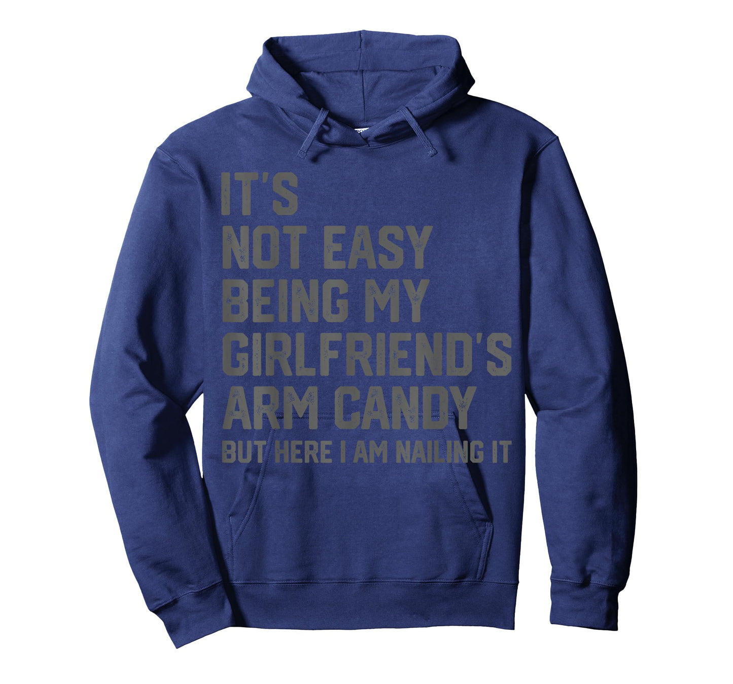 It's Not Easy Being My Girlfriend's Arm Candy Fathers Day T-Shirt