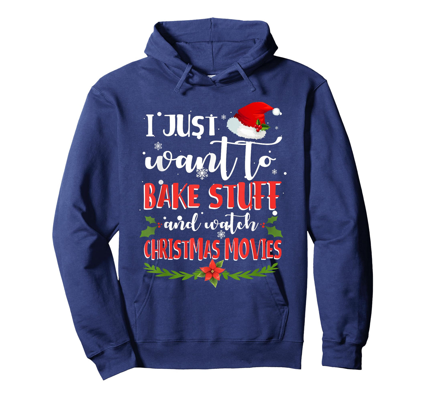 I Just Want To Bake Stuff And Watch Christmas Movies T-Shirt