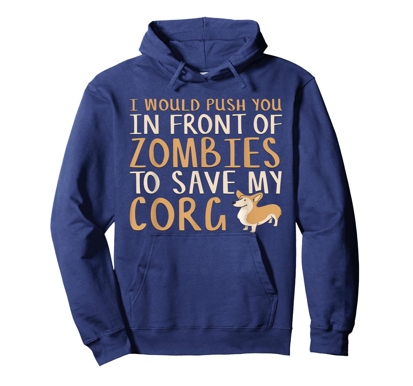 Would Push You In Front Of Zombies To Save My Corgi T-Shirt