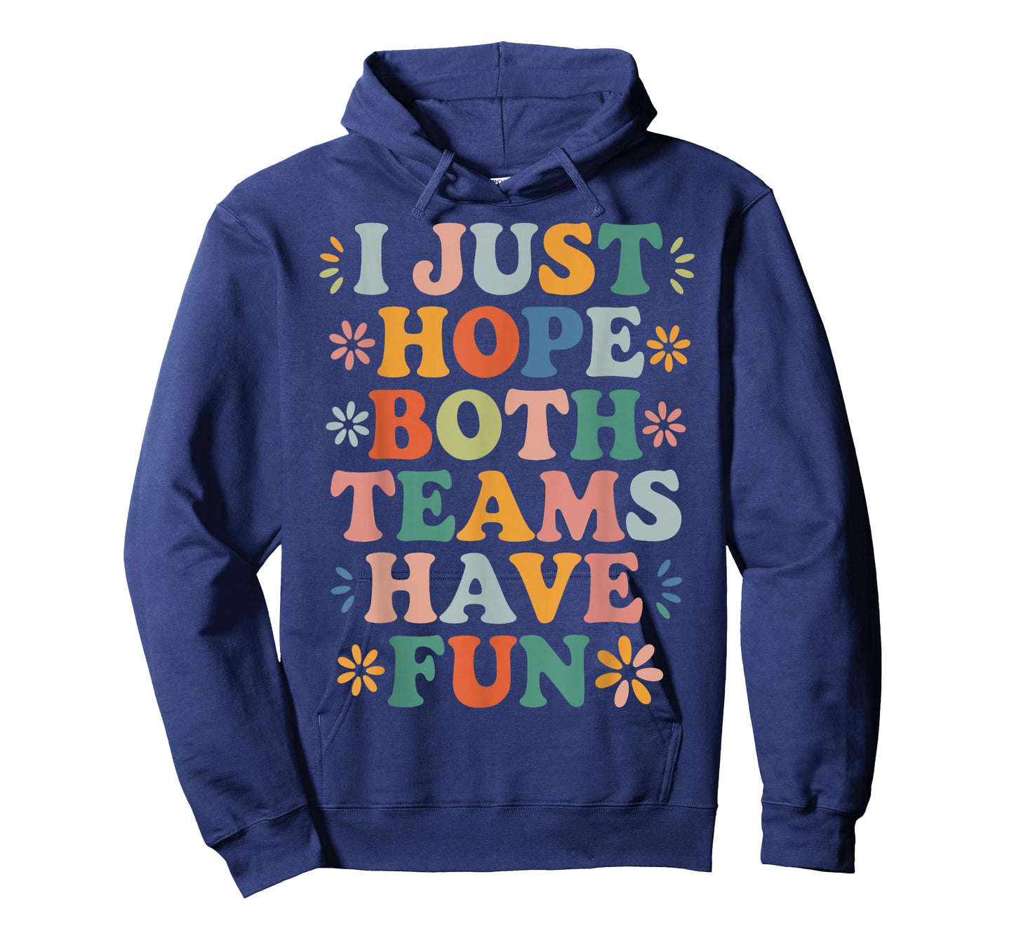 I Just Hope Both Teams Have Fun Retro Positivity Fun Saying T-Shirt
