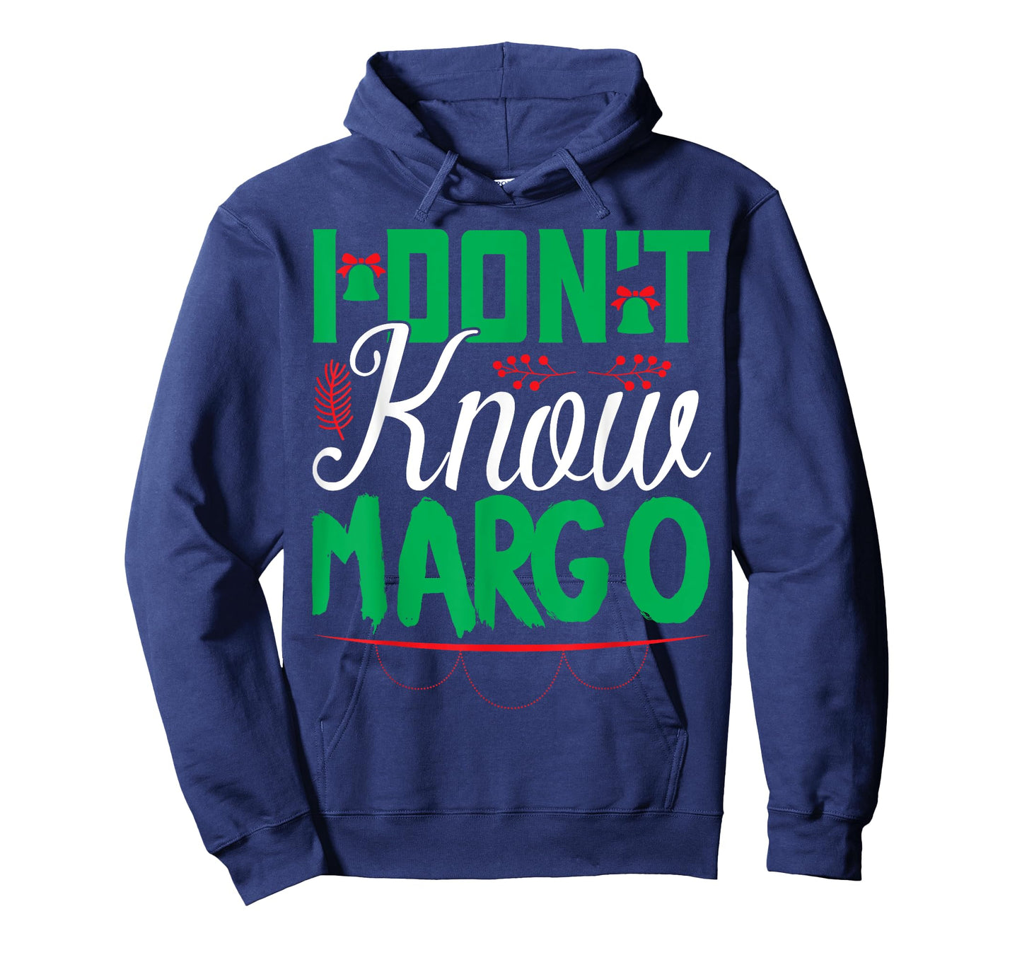 I Don't Know-Margo Ugly Sweater Funny Christmas for Vacation T-Shirt