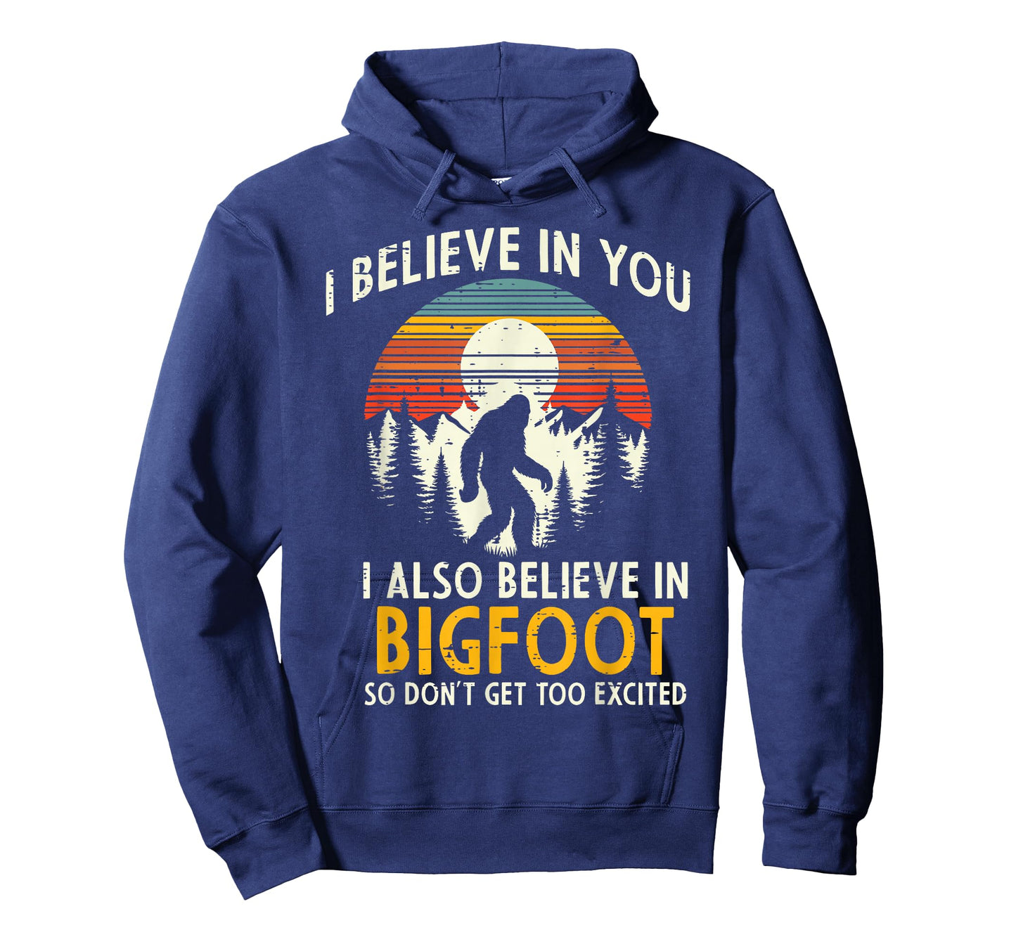 I Believe In You Also Bigfoot Retro Sasquatch Men Women Kids T-Shirt