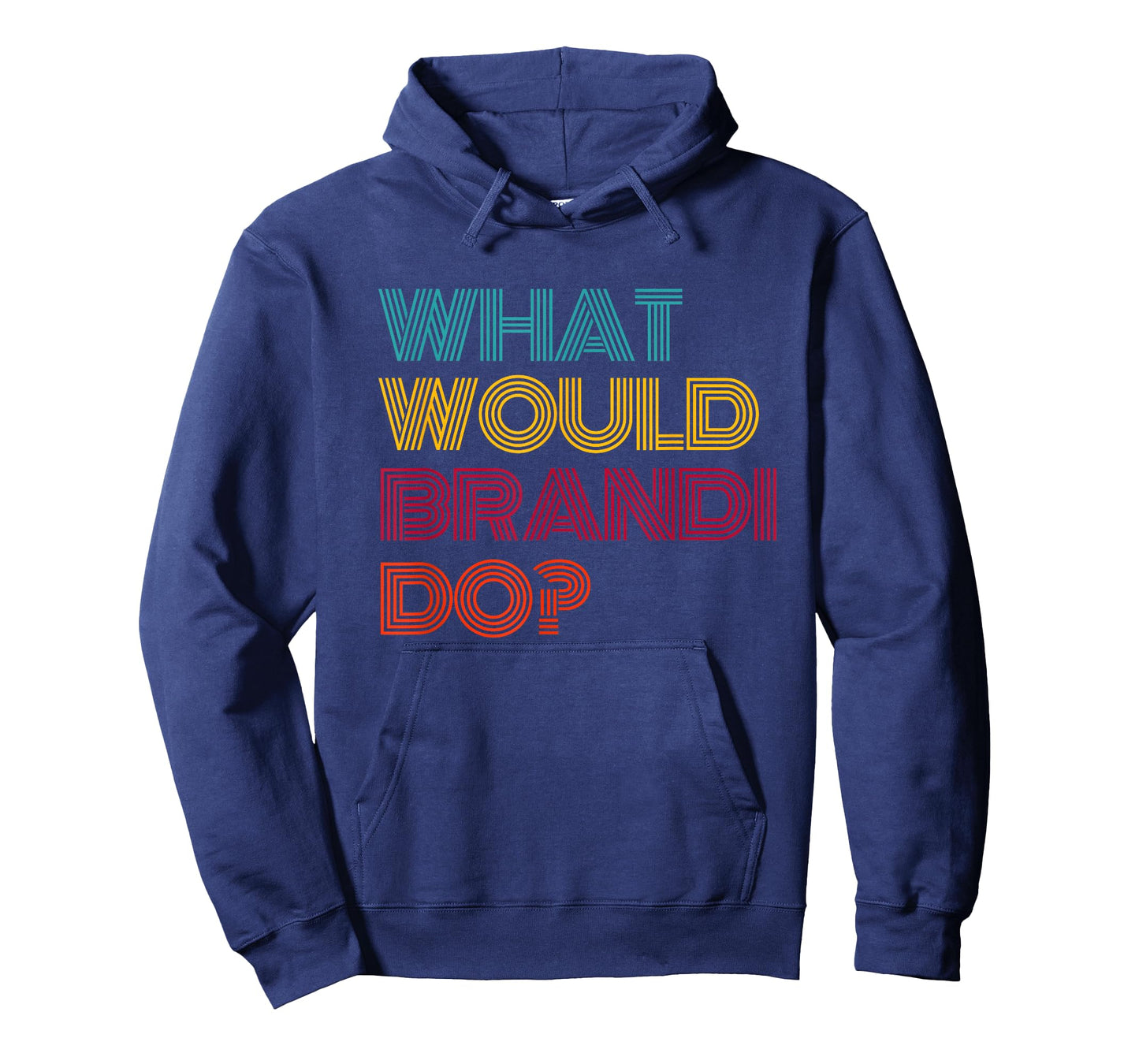 What Would Brandi Do? I Love Brandi T-Shirt