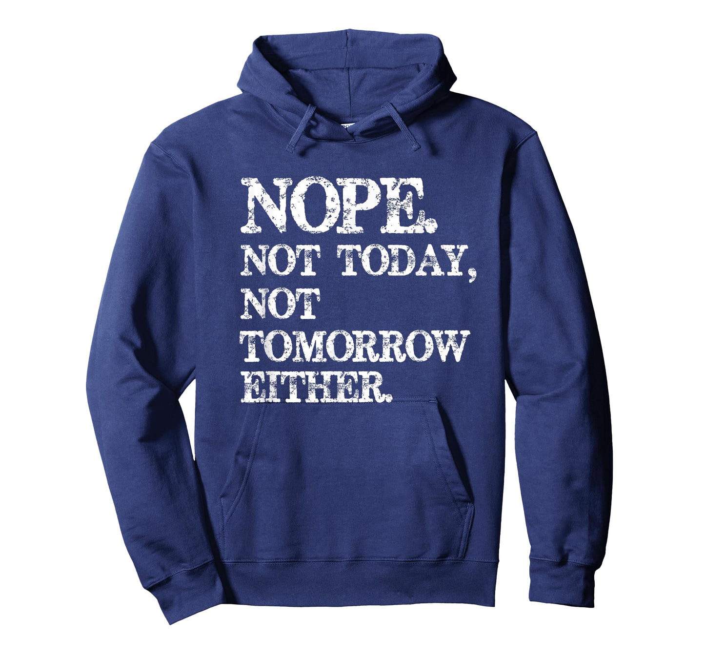Nope. Not Today, Not Tomorrow Humorous T-Shirt