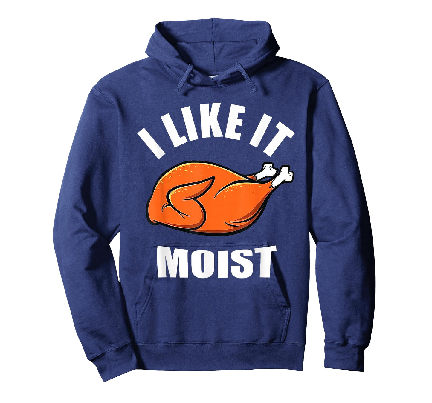 I Like IT Moist Shirt Thanksgiving Costume Turkey Leg Day T-Shirt