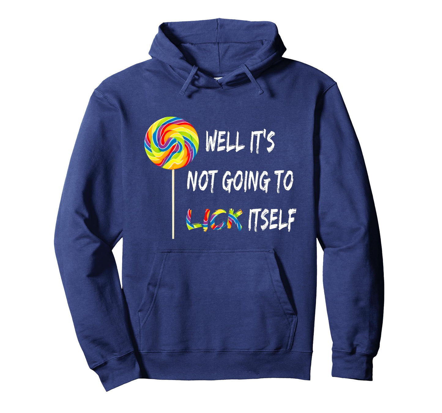 Well It's Not Going To Lick Itself Snarky Candy Lollipop T-Shirt